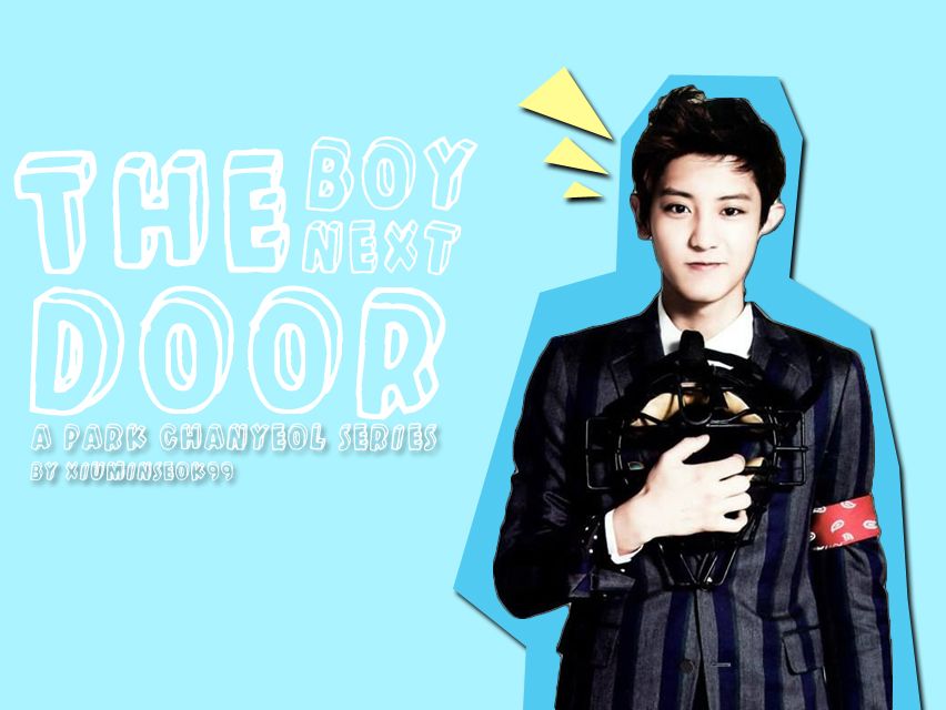 The Boy Next Door: Park Chanyeol Series